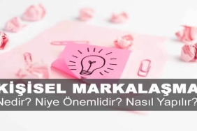 Kişisel Markalaşma Nedir? Niye Önemlidir? Kişisel Markalaşma Nasıl Uygulanır?