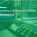 Global Branding Conference Stratejik Odağı: Dijital Markalaşma